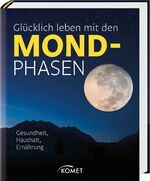 ISBN 9783869417202: Glücklich leben mit den Mondphasen - Gesundheit, Haushalt, Ernährung