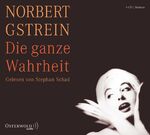 Norbert Gstrein: Die ganze Wahrheit - 4 Norbert Gstrein: Die ganze Wahrheit - 4