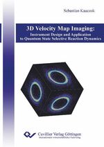 ISBN 9783869553573: 3D Velocity Map Imaging: Instrument Design and Application to Quantum State Selective Reaction Dynamics