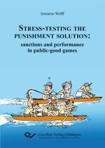 ISBN 9783869556093: Stress-testing the punishment solution: sanctions and performance in public-good games