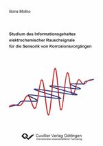 ISBN 9783869556482: Studium des Informationsgehaltes elektrochemischer Rauschsignale für die Sensorik von Korrosionsvorgängen