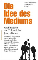 ISBN 9783869621463: Die Idee des Mediums. Reden zur Zukunft des Journalismus (edition medienpraxis)