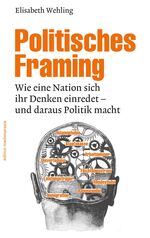 ISBN 9783869622088: Politisches Framing – Wie eine Nation sich ihr Denken einredet - und daraus Politik macht