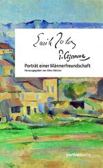 ISBN 9783869640549: Cezanne - Zola / Porträt einer Männerfreundschaft / Dino Heicker / Buch / 355 S. / Deutsch / 2012 / Parthas Verlag Berlin / EAN 9783869640549