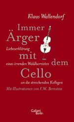 Immer Ärger mit dem Cello - Liebeserklärung eines irrenden Waldhornisten an die streichenden Kollegen