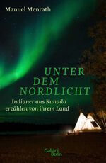 ISBN 9783869712161: Unter dem Nordlicht – Indianer aus Kanada erzählen von ihrem Land