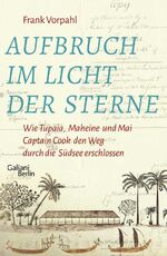 ISBN 9783869712789: Aufbruch im Licht der Sterne – Wie Tupaia, Maheine und Mai Captain Cook den Weg durch die Südsee erschlossen