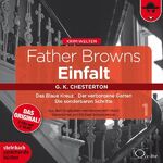 ISBN 9783869740102: Father Browns Einfalt Vol. 1 - Das Blaue Kreuz / Der verborgene Garten / Die sonderbaren Schritte