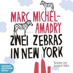 ISBN 9783869741772: Zwei Zebras in New York - Marc Michel-Amadry  2 Audio CDs Ungekürzte Lesung