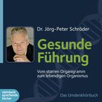 Gesunde Führung – Vom starren Organigramm zum lebendigen Organismus