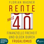 ISBN 9783869743912: Rente mit 40 - Finanzielle Freiheit und Glück durch Frugalismus