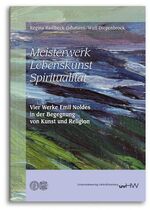 ISBN 9783869770383: Meisterwerk, Lebenskunst, Spiritualität - Vier Werke Emil Noldes in der Begegnung von Kunst und Religion