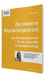 Das moderne Mitarbeitergespräch – Das Führungsinstrument für die zeitgemäße Personalentwicklung