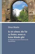 ISBN 9783869918396: Es ist schwer, die Tür zu finden, wenn es keine Wände gibt - Die Metapher des inneren Richters in der Hypnotherapie