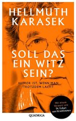 Soll das ein Witz sein? - Humor ist, wenn man trotzdem lacht