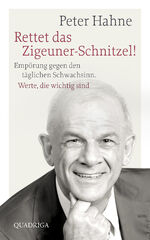 ISBN 9783869950709: Rettet das Zigeuner-Schnitzel! - Empörung gegen den täglichen Schwachsinn. Werte, die wichtig sind