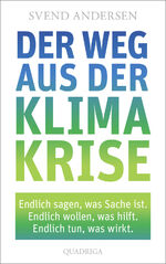 ISBN 9783869951096: Der Weg aus der Klimakrise – Endlich sagen, was Sache ist. Endlich wollen, was hilft. Endlich tun, was wirkt.