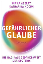 ISBN 9783869951119: Gefährlicher Glaube – Die radikale Gedankenwelt der Esoterik