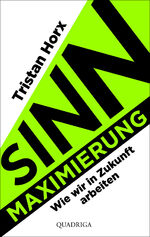 ISBN 9783869951263: Sinnmaximierung - Wie wir in Zukunft arbeiten