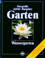 ISBN 9783870036713: Der grosse ADAC-Ratgeber Garten. Teil: Wassergarten : mit Pflanzenlexikon und über 185 praktischen Extra-Tips. [Autoren: ... Zeichn.: Reinhild Hofmann]