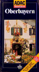 ISBN 9783870037024: Oberbayern. Ferienregion Oberland. ADAC-Reiseführer. Mit zahlr. farb. Abb. und Karten.