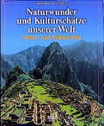 ISBN 9783870037543: Naturwunder und Kulturschätze unserer Welt, Mittelamerika und Südamerika