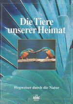 ISBN 9783870038786: Die Tiere unserer Heimat /Die Pflanzen unserer Heimat / Die Tiere unserer Heimat – Wegweiser durch die Natur