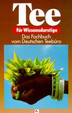 Tee für Wissensdurstige - d. Fachbuch vom Dt. Teebüro