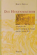 ISBN 9783870244484: Die Hexenmacher : Geschichte der Hexenverfolgung in Europa und der Neuen Welt. Aus dem Engl. von Dirk Muelder