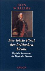 ISBN 9783870245214: Der  letzte Pirat der britischen Krone : Captain Anson und der Fluch des Meeres. Glyn Williams. Aus dem Engl. von Angelus Johansen