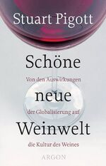 ISBN 9783870246143: Schöne neue Weinwelt – Von den Auswirkungen der Globalisierung auf die Kultur des Weines