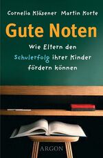 ISBN 9783870246167: Gute Noten – Wie Eltern den Schulerfolg ihrer Kinder fördern können