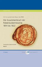 Band 5., Der Zusammenbruch der Rübenzuckerindustrie 1814 bis 1822