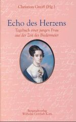 Echo des Herzens - Tagebuch einer jungen Frau aus der Zeit des Biedermeier