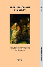 ISBN 9783870621490: Aber sprich nur ein Wort - Trost, Scham und Vergebung bei Krankheit