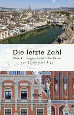 ISBN 9783870623616: Die letzte Zahl - Eine kulturgeschichtliche Reise von Zürich nach Riga