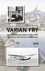 ISBN 9783870623647: Varian Fry - Der Amerikaner, der Europas Künstler rettete | The American Who Rescued Europe’s Artists