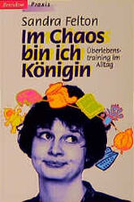 ISBN 9783870675561: Im Chaos bin ich Königin