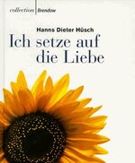 ISBN 9783870677527: Ich setze auf die Liebe