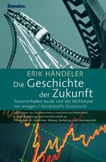 ISBN 9783870679637: Die Geschichte der Zukunft – Sozialverhalten heute und der Wohlstand von morgen / Kondratieffs Globalsicht