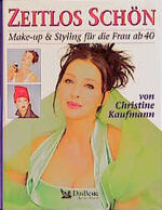 ISBN 9783870707736: Zeitlos schön. Styling und Make-up für die Frau ab 40 [Gebundene Ausgabe] von Christine Kaufmann (Autor)