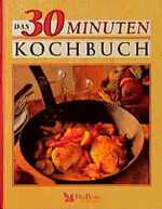 ISBN 9783870708092: Das 30-Minuten-Kochbuch