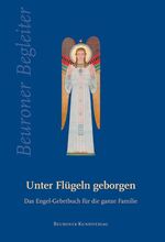 ISBN 9783870711856: Unter Flügeln geborgen - Das Engel-Gebetbuch für die ganze Familie