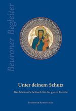 ISBN 9783870712020: Unter deinem Schutz: Das Marien-Gebetbuch für die ganze Familie (Beuroner Begleiter)