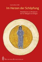 ISBN 9783870712921: Im Herzen der Schöpfung : Meditationen zu Miniaturen der hl. Hildegard von Bingen