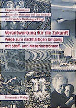 Verantwortung für die Zukunft – Wege zum nachhaltigen Umgang mit Stoff- und Materialströmen