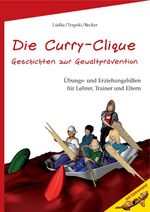 ISBN 9783870817664: Die Curry-Clique - Geschichten zur Gewaltprävention - Übungs- und Erziehungshilfen für Lehrer, Trainer und Eltern