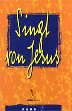 Singt von Jesus. Jugendliederbuch