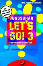 Jungschar let's go! 3 - Vätergeschichten in der Bibel. 40 Entwürfe für die Jungschar