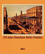 150 Jahre Eisenbahn Berlin-Potsdam